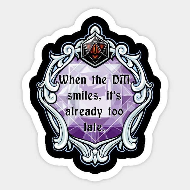 Amulet When the DM Smiles, It's Already Too Late. Sticker by robertbevan